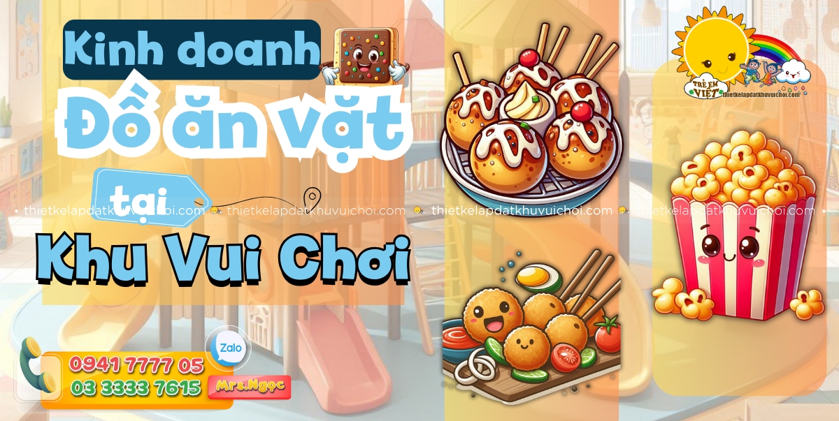 Kinh doanh đồ ăn vặt tại khu vui chơi - Gợi ý top 5+ món ăn vặt lý tưởng cho khu vui chơi.