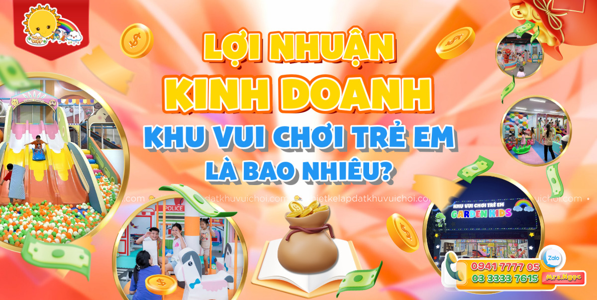 Lợi nhuận kinh doanh khu vui chơi trẻ em là bao nhiêu