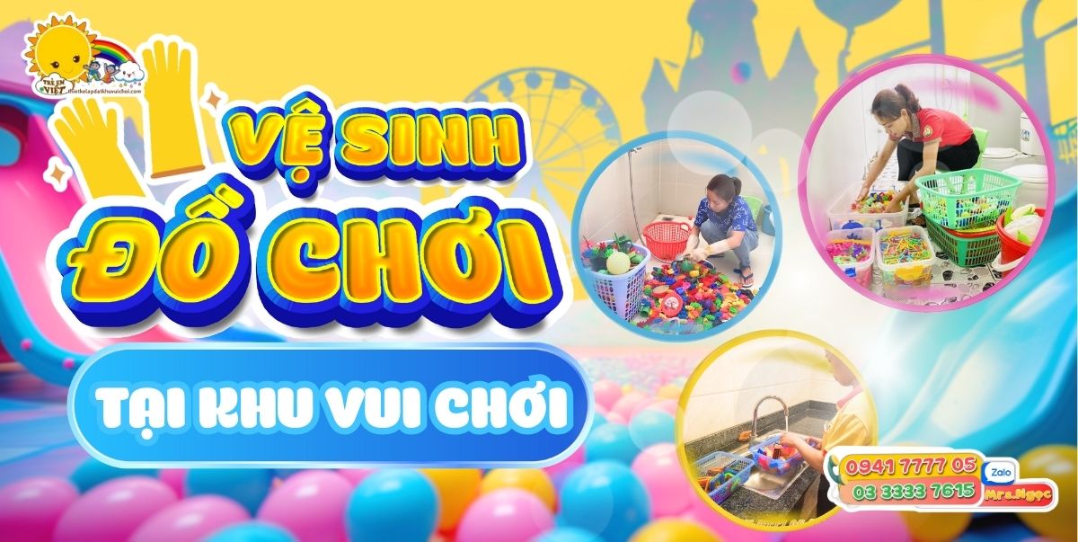 5 Mẹo Vệ Sinh Đồ Chơi An Toàn Cho Bé Tại Khu Vui Chơi