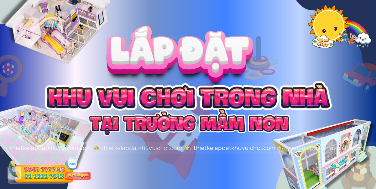 Lắp đặt khu vui chơi trong nhà tại trường mầm non