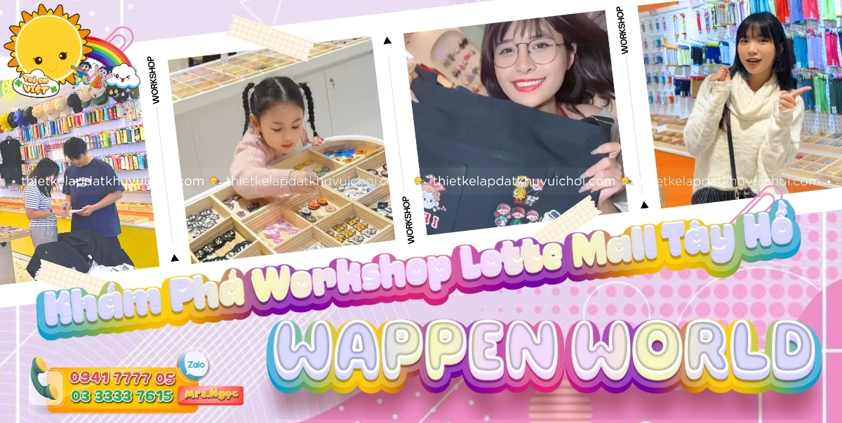 Khám Phá Wappen World Lotte Mall Tây Hồ - 1 Không Gian Workshop Độc Đáo