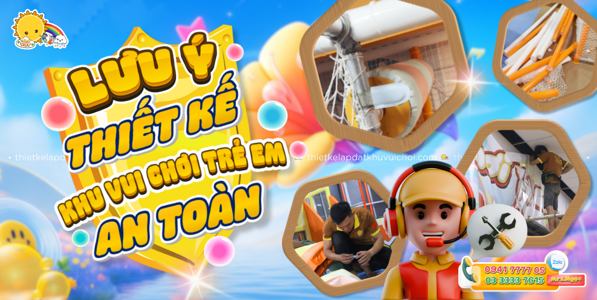 Lưu ý khi thiết kế khu vui chơi trẻ em an toàn