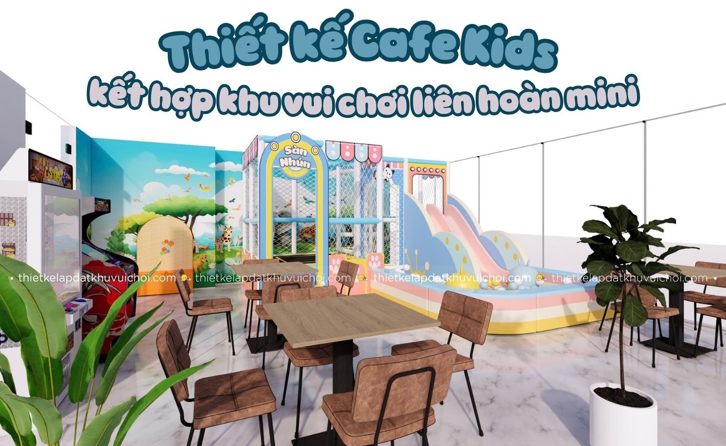 Thiết kế Cafe Kids kết hợp khu vui chơi liên hoàn mini