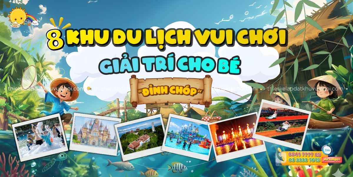 Top 8+ Khu Du Lịch Vui Chơi & Giải Trí Cho Bé "Đỉnh Chóp" Tại Việt Nam