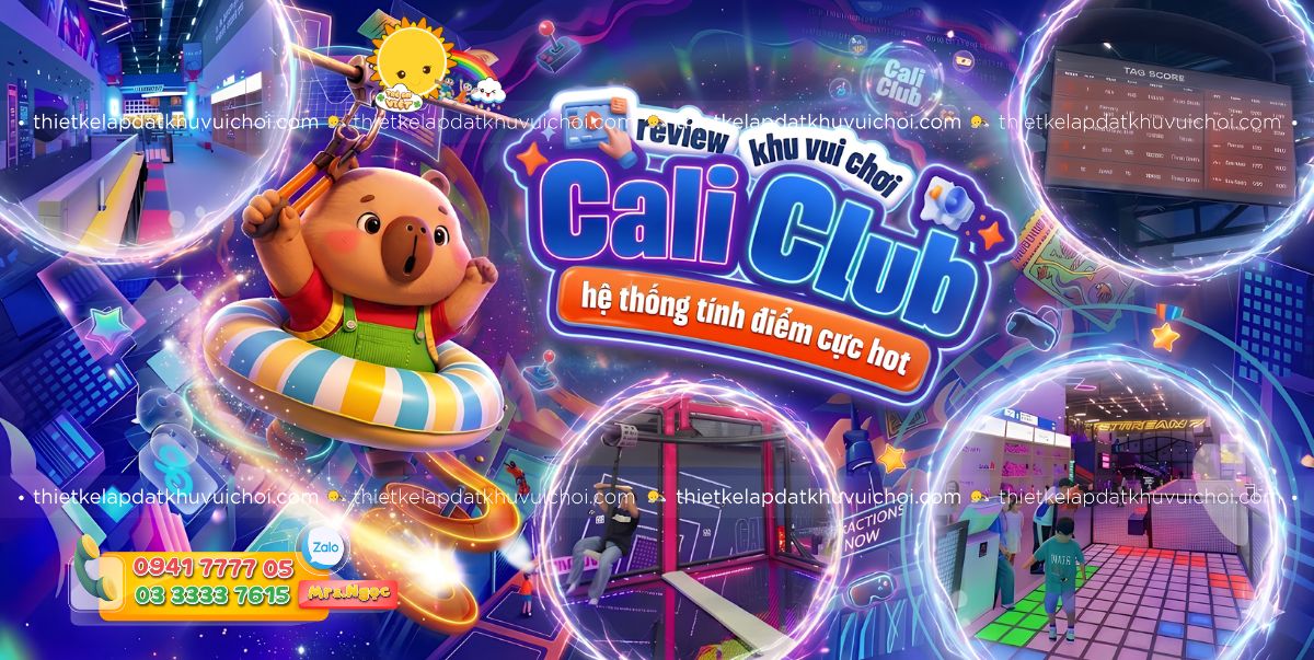 Review tất tần tật về khu vui chơi Cali Club mới mở